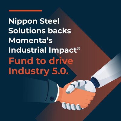 Momenta welcomes Nippon Steel Solutions as an investor in its Industrial Impact Fund IV, driving the next wave of Industry 5.0 innovation.